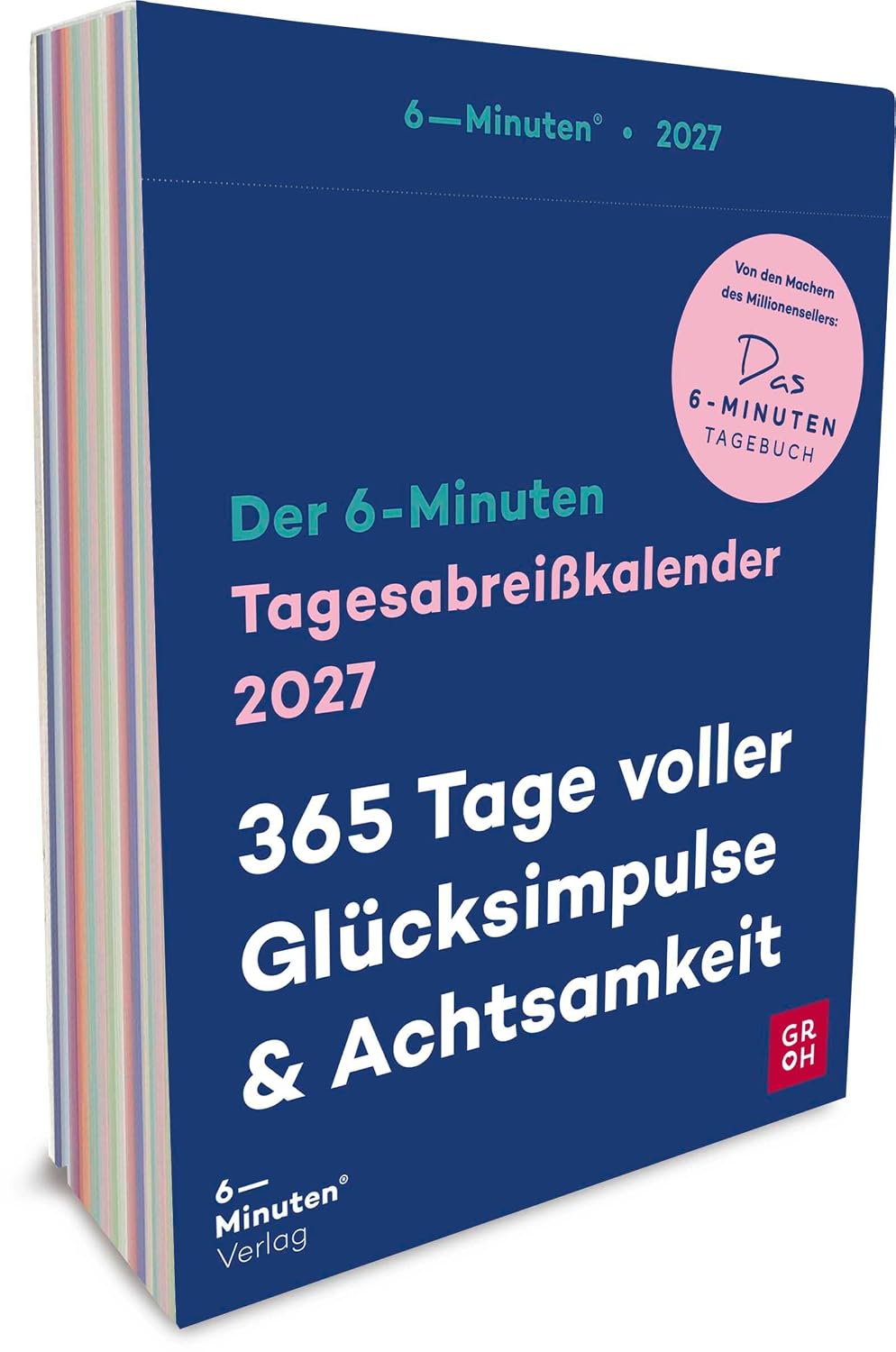 Tagesabreißkalender 2027: 6-Minuten: 365 Tage voller Glücksimpulse und Achtsamkeit | Tagesabreiß-Kalender für Achtsamkeit, Leichtigkeit & Lebensfreude