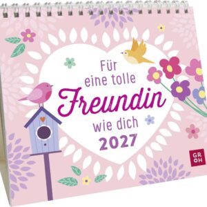 Mini-Kalender 2027: Für eine tolle Freundin wie dich: Mini-Monatskalender. Kleiner Tischkalender zum Aufstellen mit Monatskalendarium