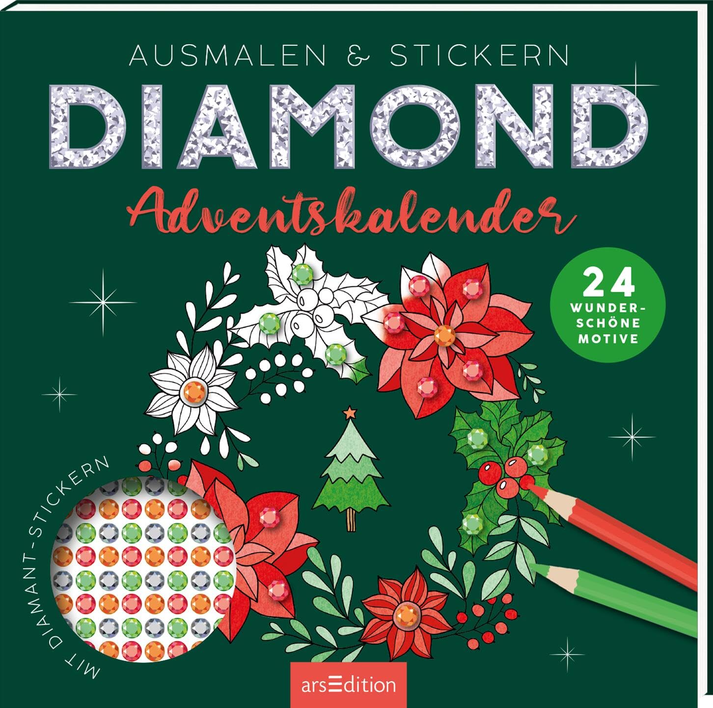 Diamond Adventskalender: Ausmalen & Stickern – 24 wunderschöne Motive mit Diamond Dots | 24 zauberhafte Adventsmotive zum Heraustrennen und Gestalten ... (Malprodukte für Erwachsene)